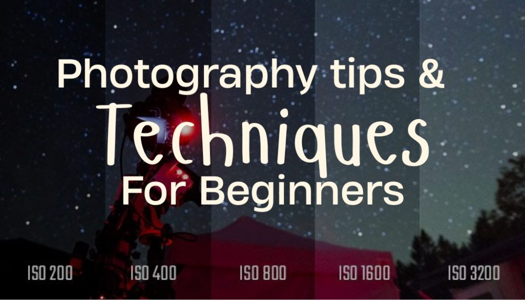 Photography Techniques For Beginners: